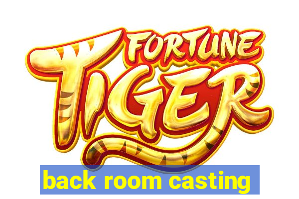 back room casting